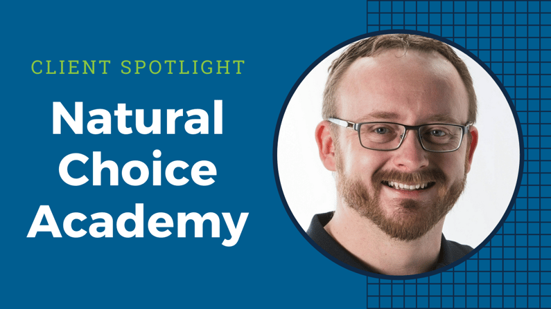 Natural Choice Academy- Client Spotlight